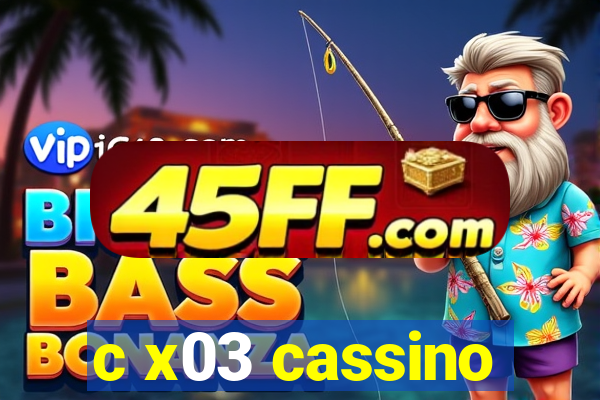 c x03 cassino